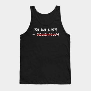 To do list - your mom Tank Top